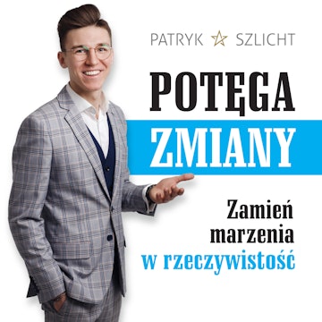 Potęga zmiany. Zamień marzenia w rzeczywistość