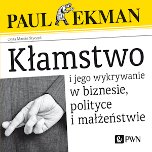 Kłamstwo i jego wykrywanie w biznesie, polityce i małżeństwie