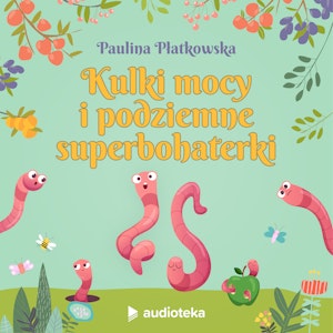 Kulki mocy i podziemne superbohaterki