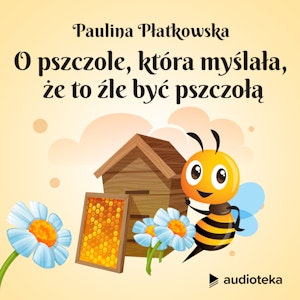 O pszczole, która myślała, że to źle być pszczołą