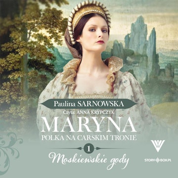 Maryna. Polka na carskim tronie. Tom 1. Moskiewskie gody