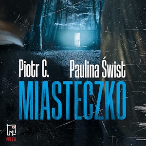 Miasteczko, Paulina Świst, Piotr C.