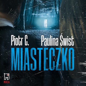 Miasteczko, Paulina Świst, Piotr C.