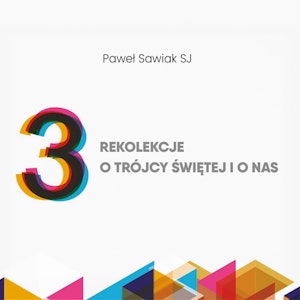 3 Rekolekcje o Trójcy Świętej i o nas