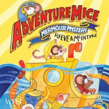 AdventureMice: Mermouse Mystery audiobook, Philip Reeve, Sarah McIntyre