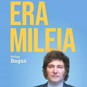 Era Mileia. Argentyna na nowej ścieżce, Philipp Bagus