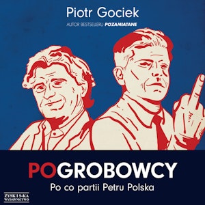 POgrobowcy. Po co partii Petru Polska