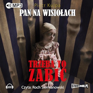 Pan na Wisiołach Tom 3 To trzeba zabić