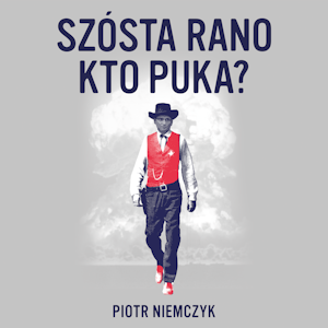 Szósta rano. Kto puka?