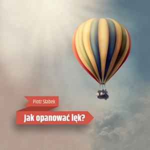 Jak opanować lęk?