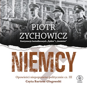 Niemcy. Opowieści niepoprawne politycznie cz. III