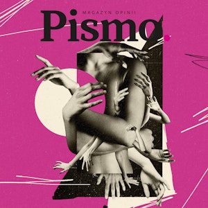 Pismo. Magazyn Opinii 02/2021