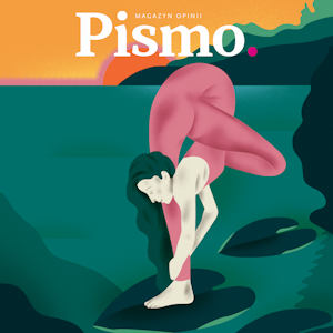 Pismo. Magazyn Opinii 07/2021