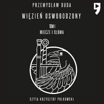 Więzień oswobodzony. Miecze i słowa