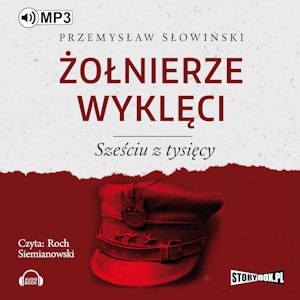 Żołnierze wyklęci. Sześciu z tysięcy