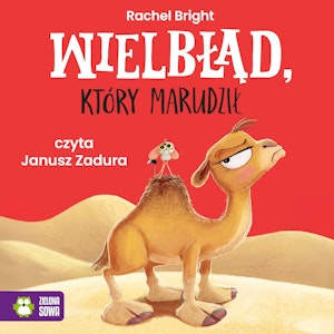 Wielbłąd który marudził, Rachel Bright