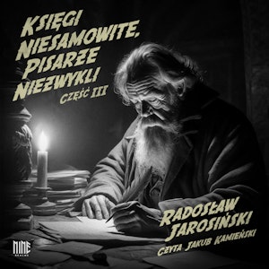 Księgi niesamowite, pisarze niezwykli III