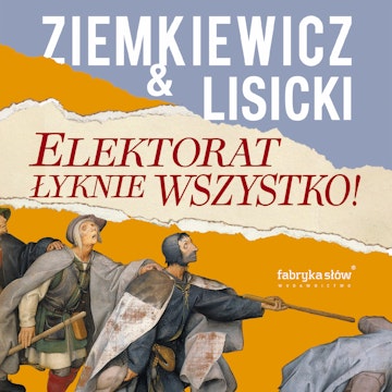 Elektorat łyknie wszystko audiobook, Paweł Lisicki, Rafał A. Ziemkiewicz