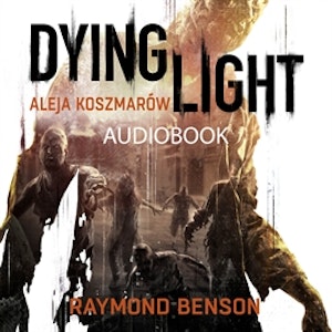 Aleja Koszmarów DYING LIGHT