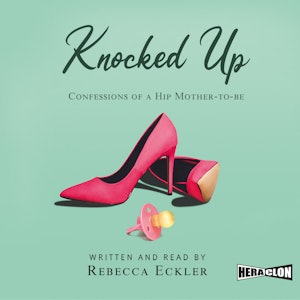 Knocked Up: Confessions of a Hip Mother-to-be