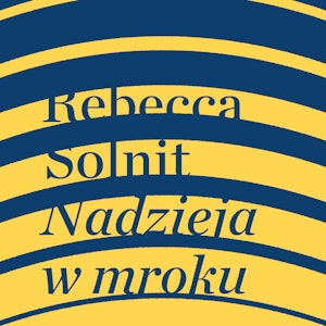 Nadzieja w mroku. Nieznane opowieści, niebywałe możliwości