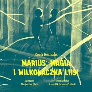 Marius, magia i Wilkołaczka Liisi