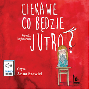 Ciekawe co będzie jutro