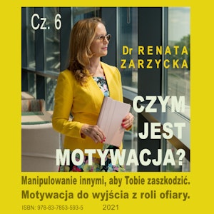 Motywacja do wyjścia z roli ofiary. Czym jest motywacja? Cz. 6