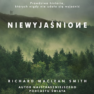 Niewyjaśnione. Prawdziwe historie, których nigdy nie udało się wyjaśnić