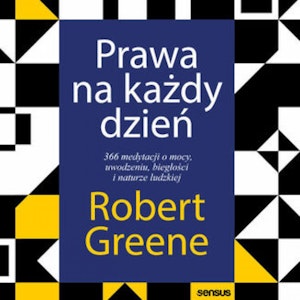 Prawa na każdy dzień. 366 medytacji o mocy, uwodzeniu, biegłości i naturze ludzkiej