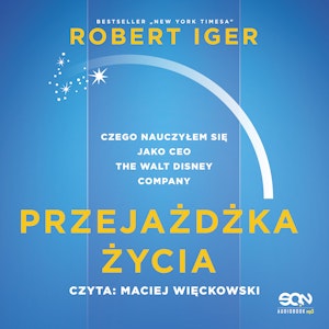 Przejażdżka życia. Czego nauczyłem się jako CEO The Walt Disney Company