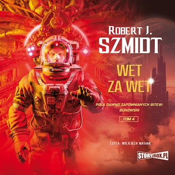 Pola dawno zapomnianych bitew. Bukowski. Tom 4. Wet za wet audiobook, Robert J. Szmidt