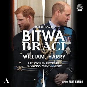 Bitwa braci. William, Harry i historia rozpadu rodziny Windsorów