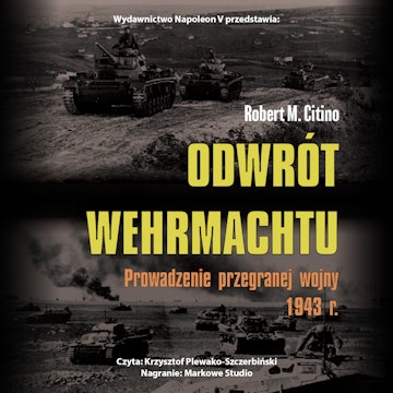 Odwrót Wehrmachtu. Prowadzenie przegranej wojny 1943 r.