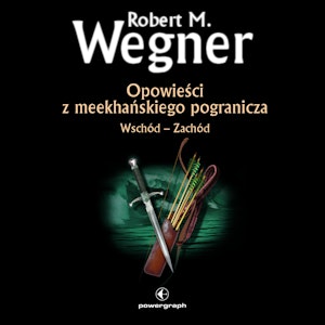 Opowieści z meekhańskiego pogranicza. Wschód – Zachód (#2 w serii)