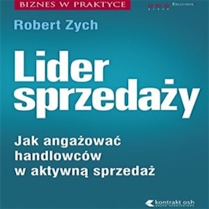 Lider sprzedaży. Jak angażować handlowców w aktywną sprzedaż