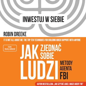 Jak zjednać sobie ludzi. Metody agenta FBI