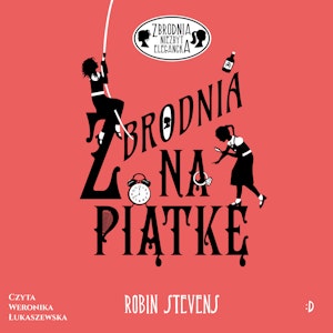 Zbrodnia na piątkę. Zbrodnia niezbyt elegancka, tom 9