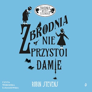 Zbrodnia nie przystoi damie. Zbrodnia niezbyt elegancka, tom 1