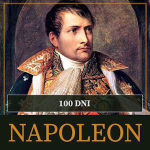 Sto dni Napoleona. Od ucieczki z Elby do bitwy pod Waterloo