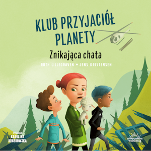 Klub Przyjaciół Planety. Znikająca chata