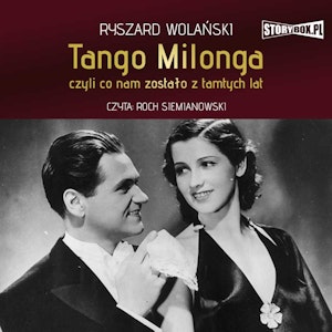 Tango milonga, czyli co nam zostało z tamtych lat