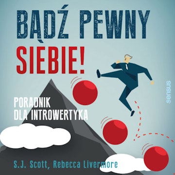 Bądź pewny siebie! Poradnik dla introwertyka