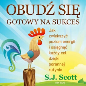 Obudź się gotowy na sukces. Jak zwiększyć poziom energii i osiągnąć każdy cel dzięki porannej rutynie