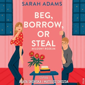 Beg, Borrow or Steal. Miłosny rozejm, Sarah Adams