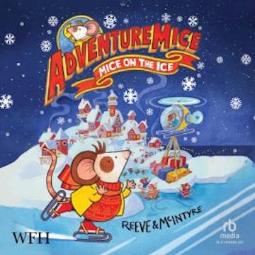 AdventureMice Mice on the Ice audiobook, Philip Reeve, Sarah McIntyre