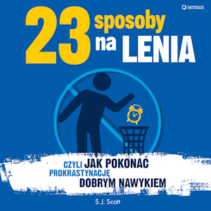 23 sposoby na lenia, czyli jak pokonać prokrastynację dobrym nawykiem