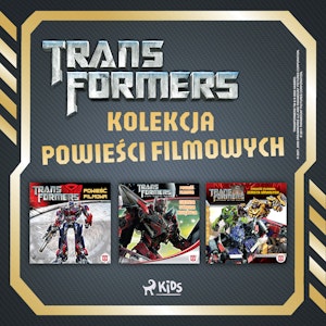 Transformers - kolekcja powieści filmowych, Dan Jolley, Michael Kelly, S.G. Wilkens