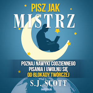 Pisz jak mistrz. Poznaj nawyki codziennego pisania i uwolnij się od blokady twórczej