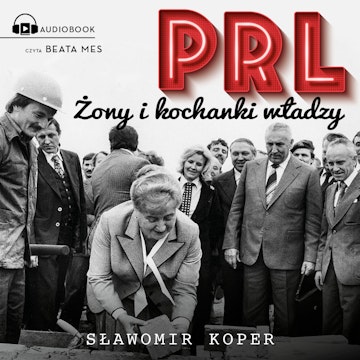 PRL. Żony i kochanki władzy